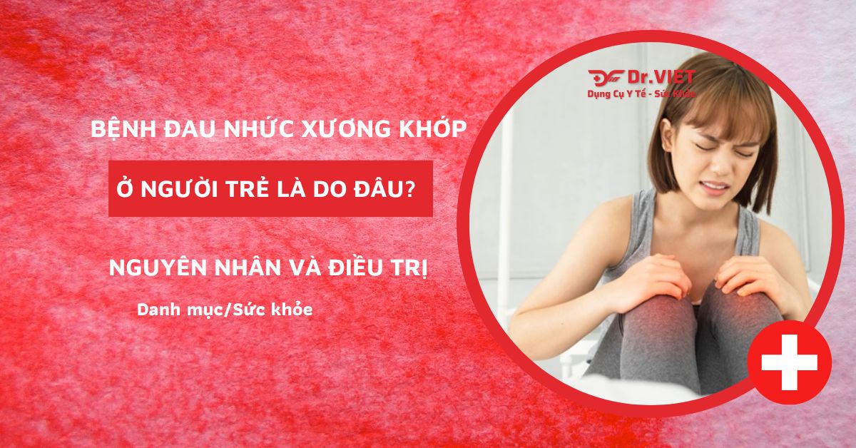 Bệnh đau nhức xương khớp ở người trẻ