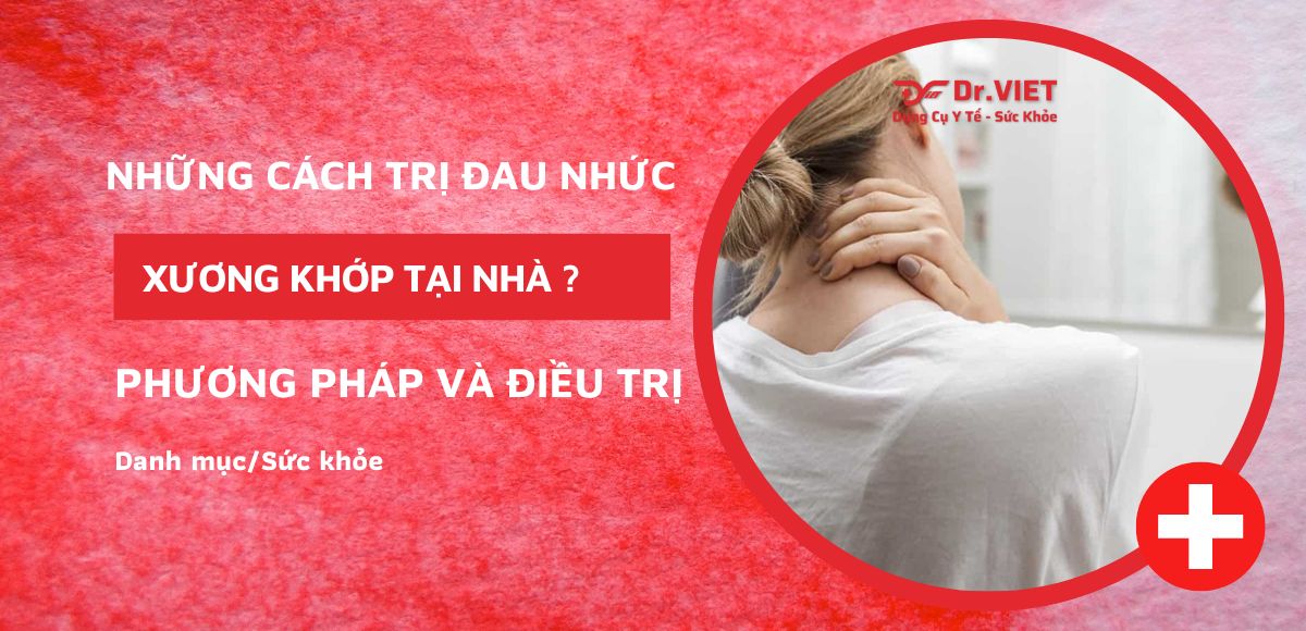 Cách chữa trị đau nhức xương khớp tại nhà