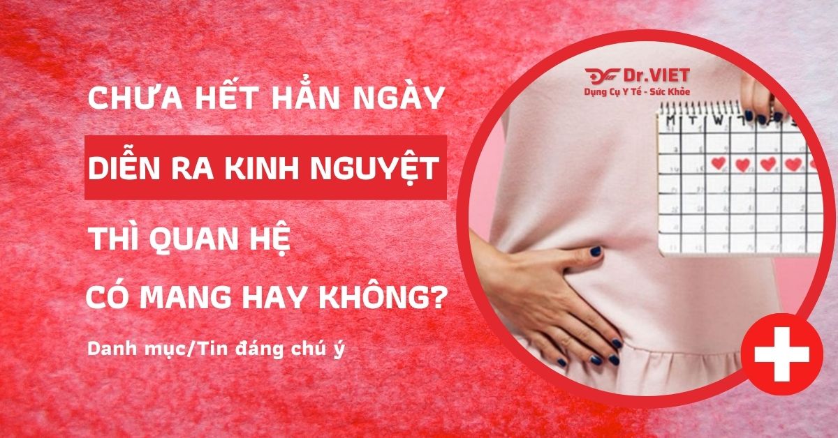 Chưa Hết Hẳn Kinh Nguyệt Quan Hệ Có Thai Không? Những Điều Bạn Cần Biết