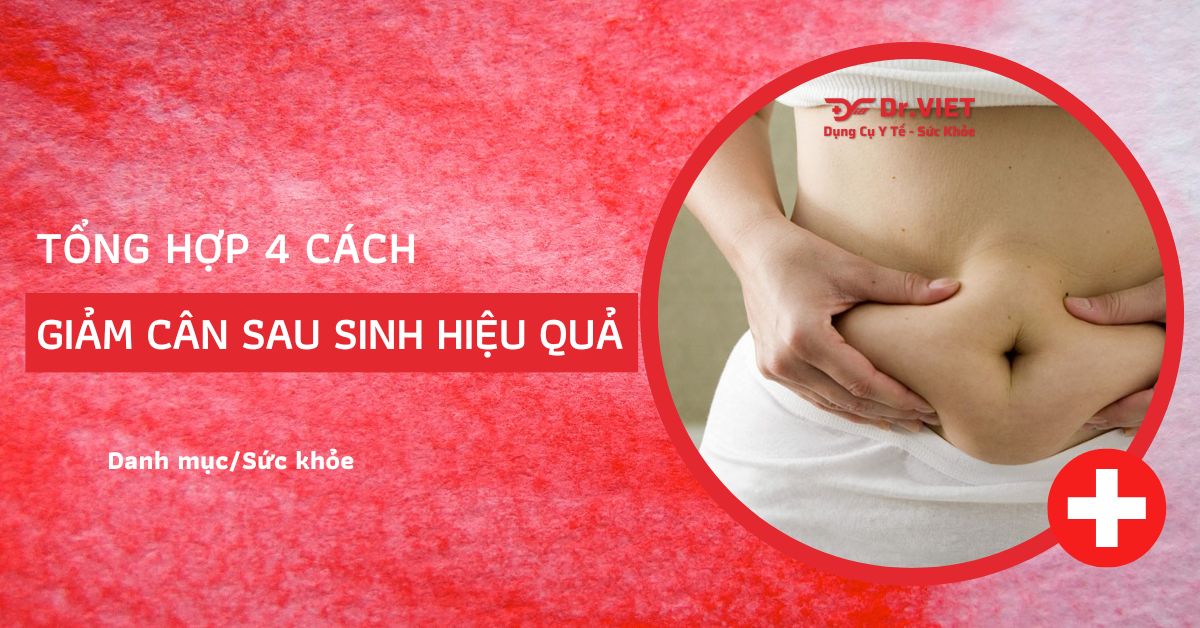 Tổng hợp 4 cách giảm cân sau sinh hiệu quả nhất