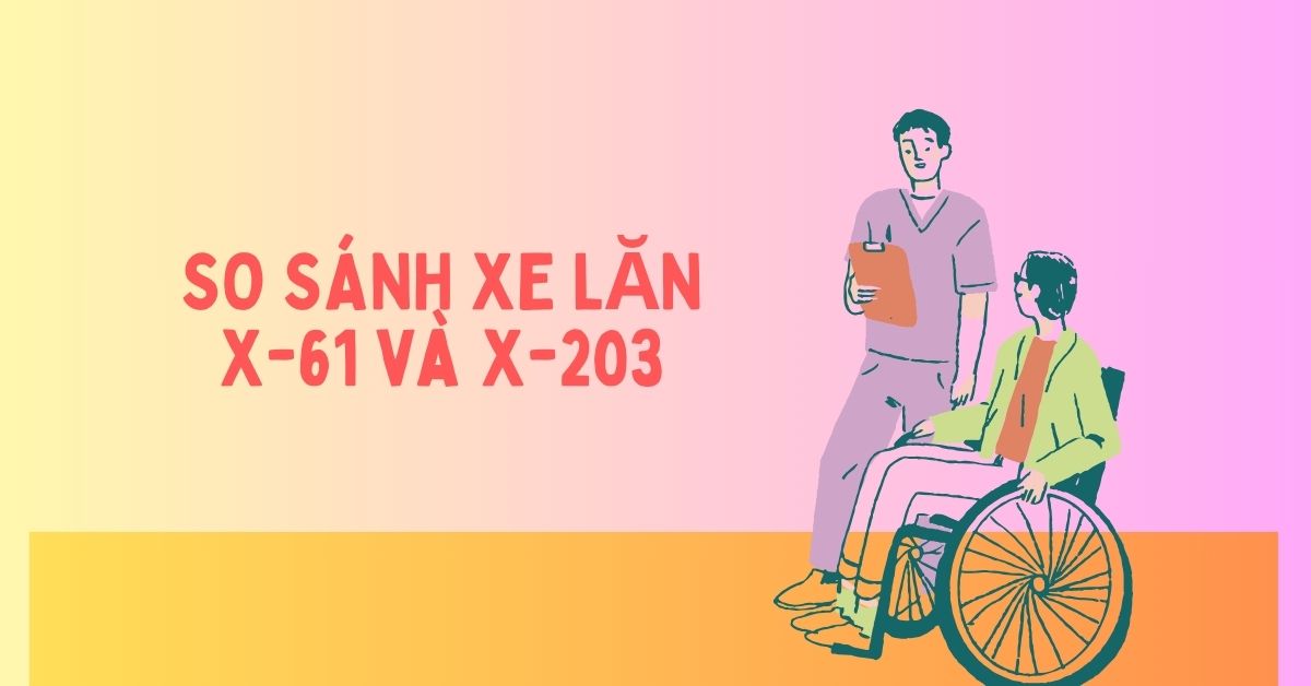 So sánh xe lăn X-203 và X-61